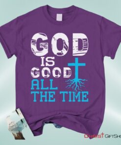 God Is Good All The Time, Christian Faith Unisex Shirt, Hoodie