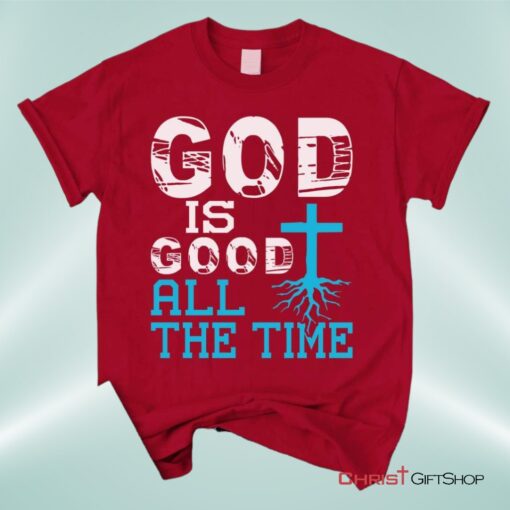 God Is Good All The Time, Christian Faith Unisex Shirt, Hoodie