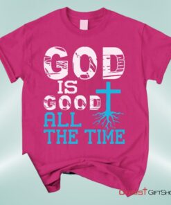 God Is Good All The Time, Christian Faith Unisex Shirt, Hoodie