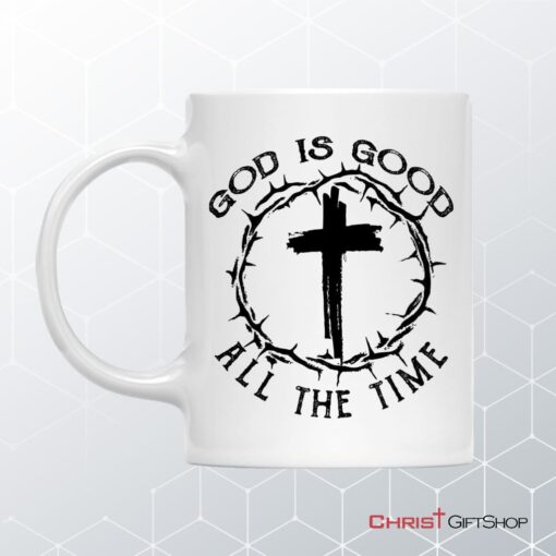 God Is Good All The Time, Cross With Crown Of Thorns, Coffee Mug