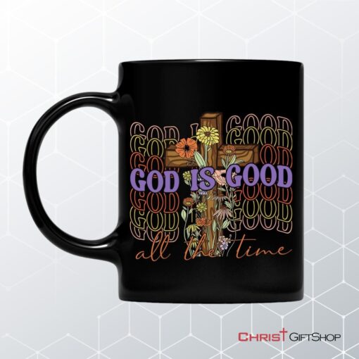 God Is Good All The Time, Cross With Flowers, Christian Coffee Mug