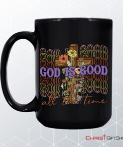 God Is Good All The Time, Cross With Flowers, Christian Coffee Mug