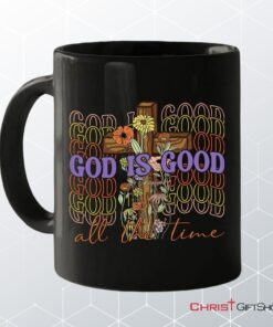 God Is Good All The Time, Cross With Flowers, Christian Coffee Mug