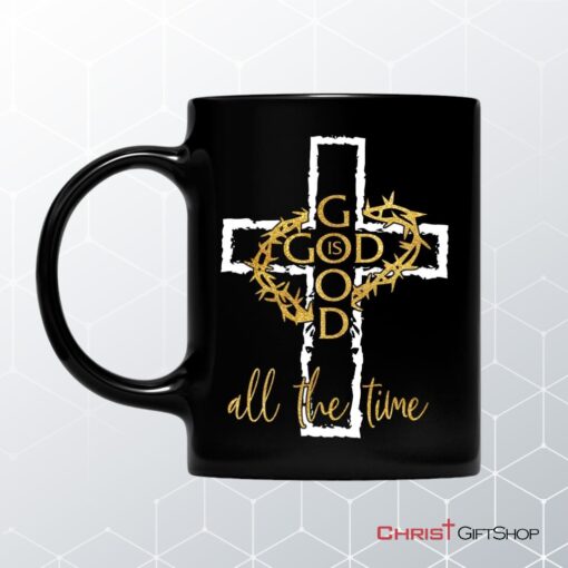 God Is Good All The Time, Crown Of Thorns Cross, Christian Coffee Ceramic Mug