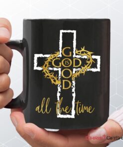 God Is Good All The Time, Crown Of Thorns Cross, Christian Coffee Ceramic Mug