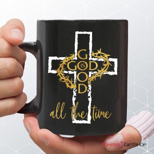 God Is Good All The Time, Crown Of Thorns Cross, Christian Coffee Ceramic Mug