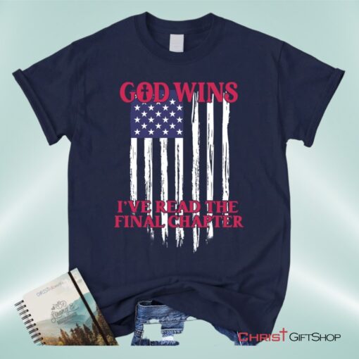 God Wins American Flag Unisex T Shirt, Sweatshirt, Hoodie