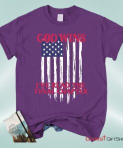 God Wins American Flag Unisex T Shirt, Sweatshirt, Hoodie