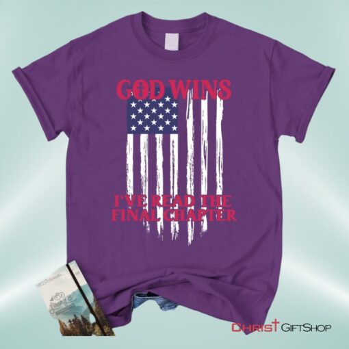 God Wins American Flag Unisex T Shirt, Sweatshirt, Hoodie