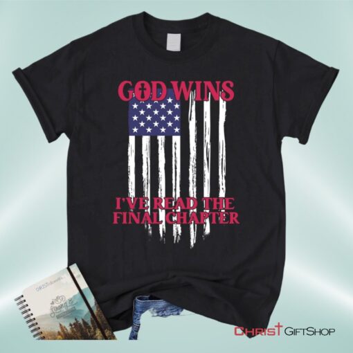 God Wins American Flag Unisex T Shirt, Sweatshirt, Hoodie