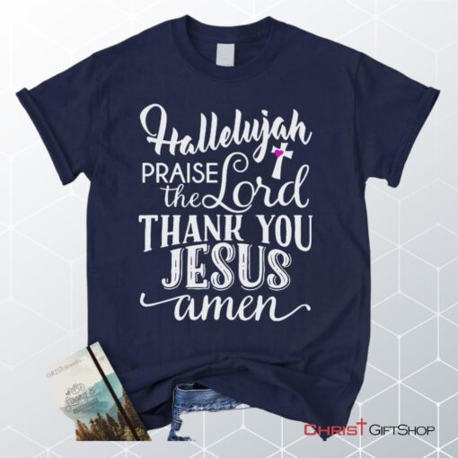 Hallelujah Praise The Lord Thank You Jesus Unisex T Shirt, Sweatshirt, Hoodie