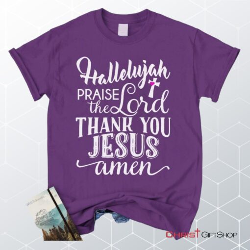 Hallelujah Praise The Lord Thank You Jesus Unisex T Shirt, Sweatshirt, Hoodie