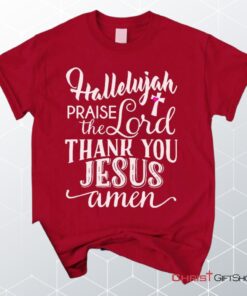 Hallelujah Praise The Lord Thank You Jesus Unisex T Shirt, Sweatshirt, Hoodie