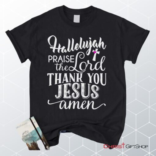 Hallelujah Praise The Lord Thank You Jesus Unisex T Shirt, Sweatshirt, Hoodie