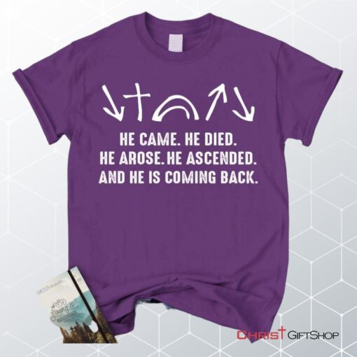 He Came He Died He Arose He Ascended, Jesus Christ Unisex Shirt, Hoodie