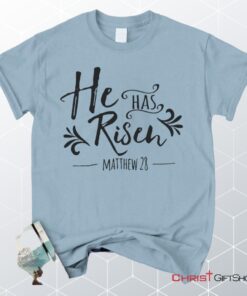 He Has Risen Matthew, Bible Verse, 28 Unisex T Shirt, Sweatshirt, Hoodie