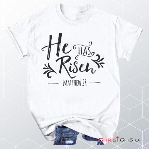 He Has Risen Matthew, Bible Verse, 28 Unisex T Shirt, Sweatshirt, Hoodie