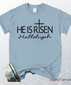 He Is Risen Hallelujah Unisex T Shirt, Sweatshirt, Hoodie