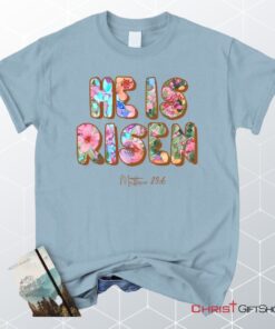 He Is Risen Matthew 286 Unisex Shirt, Hoodie