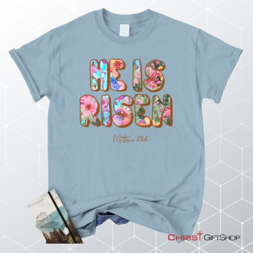 He Is Risen Matthew 286 Unisex Shirt, Hoodie