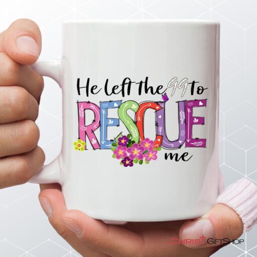 He Left The 99 To Rescue Me Coffee Mug, Christian Easter Gifts