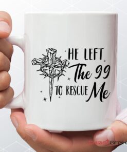 He Left The 99 To Rescue Me, Christian Easter Coffee Mug