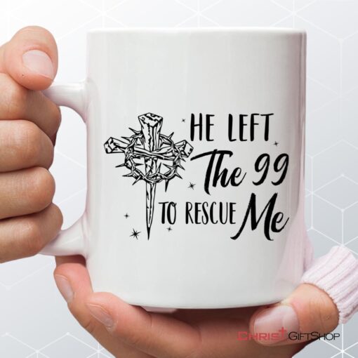 He Left The 99 To Rescue Me, Christian Easter Coffee Mug