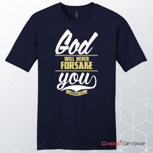 Hebrews 135 God Will Never Forsake You Unisex Shirt, Hoodie