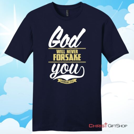 Hebrews 135 God Will Never Forsake You Unisex T Shirt, Hoodie, Sweatshirt