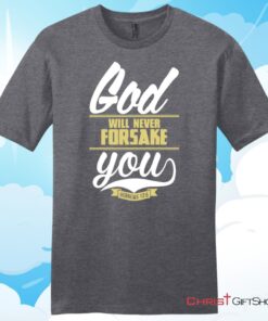 Hebrews 135 God Will Never Forsake You Unisex T Shirt, Hoodie, Sweatshirt