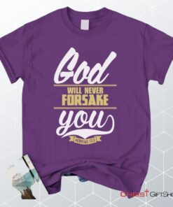 Hebrews 135 God Will Never Forsake You Unisex T Shirt, Sweatshirt, Hoodie