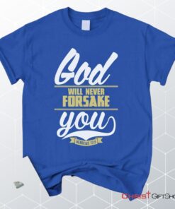 Hebrews 135 God Will Never Forsake You Unisex T Shirt, Sweatshirt, Hoodie