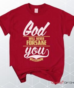 Hebrews 135 God Will Never Forsake You Unisex T Shirt, Sweatshirt, Hoodie