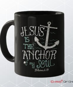 Hebrews 619 Jesus Is The Anchor Of My Soul Bible Verse Coffee Mug