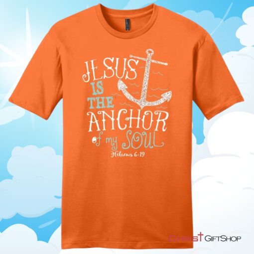 Hebrews 619 Jesus Is The Anchor Of My Soul, Bible VerseUnisex T Shirt, Hoodie, Sweatshirt