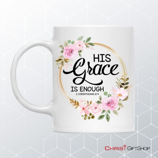 His Grace Is Enough 2 Corinthians 129, Floral Christian Coffee Mug