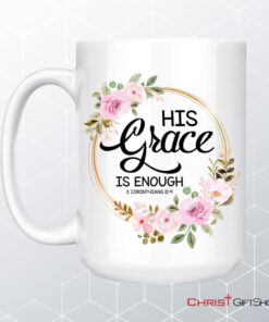 His Grace Is Enough 2 Corinthians 129, Floral Christian Coffee Mug