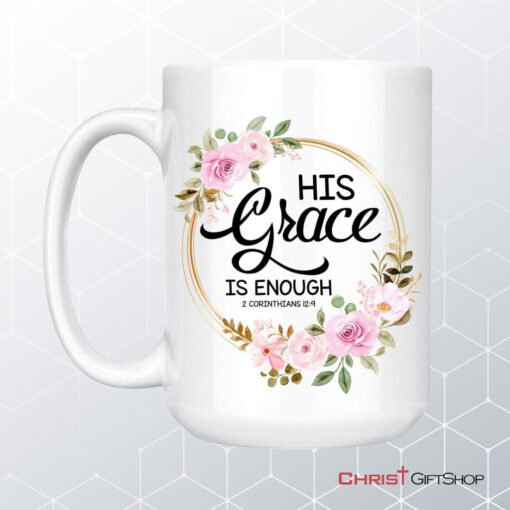 His Grace Is Enough 2 Corinthians 129, Floral Christian Coffee Mug