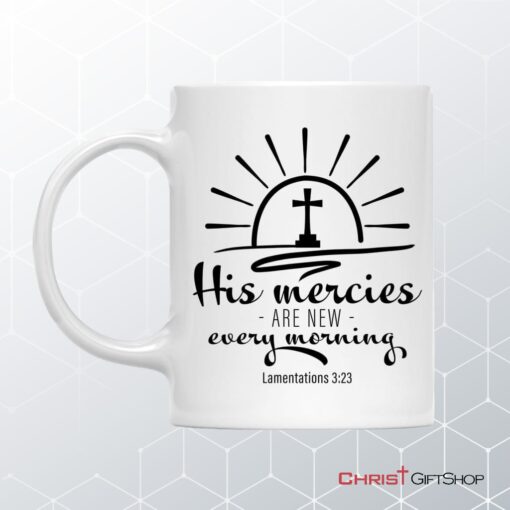 His Mercies Are New Every Morning Lamentations 323 Coffee Ceramic Mug