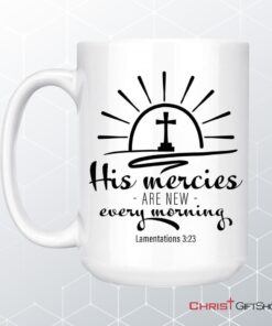 His Mercies Are New Every Morning Lamentations 323 Coffee Ceramic Mug