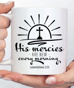 His Mercies Are New Every Morning Lamentations 323 Coffee Ceramic Mug