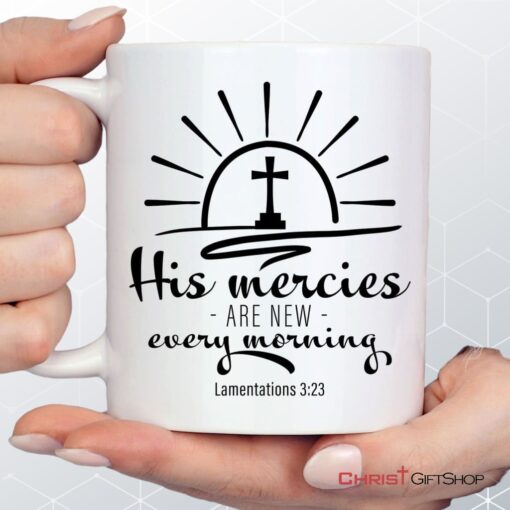 His Mercies Are New Every Morning Lamentations 323 Coffee Ceramic Mug