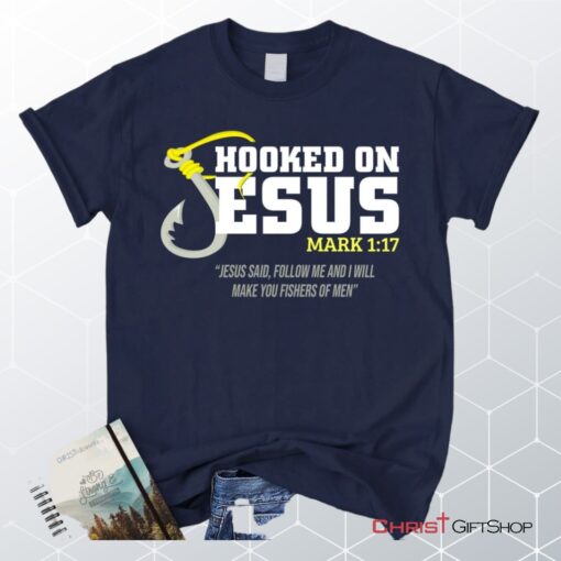 Hooked On Jesus Mark 117 Christian Unisex T Shirt, Sweatshirt, Hoodie