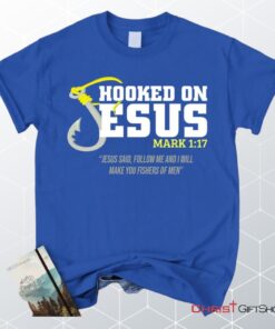 Hooked On Jesus Mark 117 Christian Unisex T Shirt, Sweatshirt, Hoodie