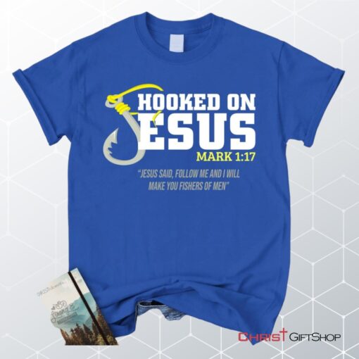 Hooked On Jesus Mark 117 Christian Unisex T Shirt, Sweatshirt, Hoodie