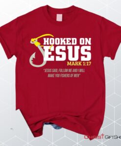 Hooked On Jesus Mark 117 Christian Unisex T Shirt, Sweatshirt, Hoodie