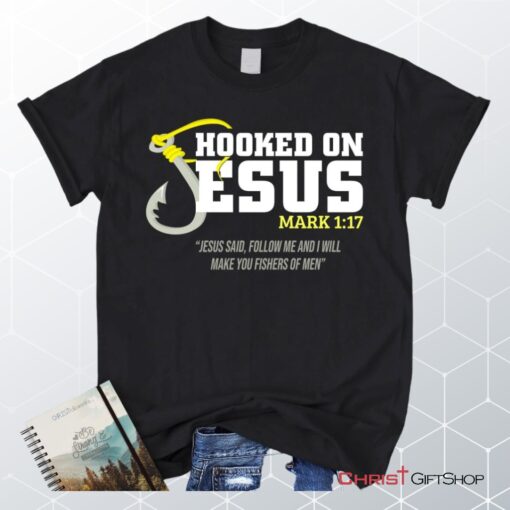 Hooked On Jesus Mark 117 Christian Unisex T Shirt, Sweatshirt, Hoodie