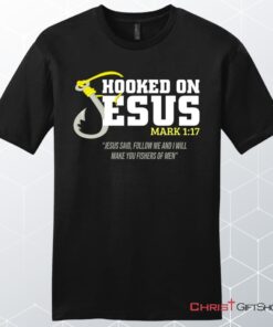 Hooked On Jesus Mark 117 Mens Christian Unisex T Shirt, Sweatshirt, Hoodie