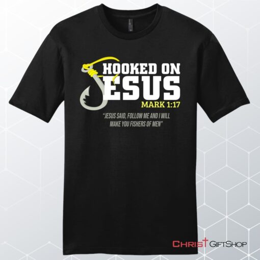 Hooked On Jesus Mark 117 Mens Christian Unisex T Shirt, Sweatshirt, Hoodie