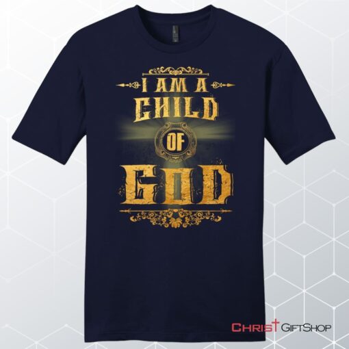 I Am A Child Of God Men's Christian Unisex T Shirt, Sweatshirt, Hoodie